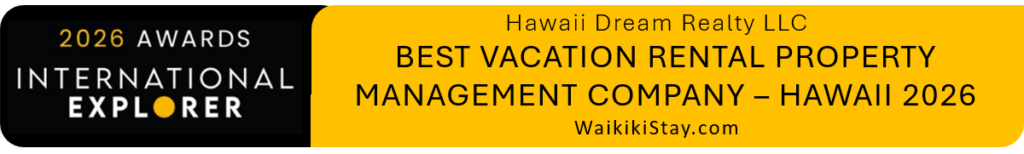 Hawaii Dream Realty LLC Waikiki Vacation Rental Marketplace Recognized in LuxLife’s 2026 Travel & Tourism Awards 2026 Award Internation Explorer Header Recognizing Hawaii Dream Realty LLC as the BEST VACATION RENTAL PROPERTY MANAGEMENT COMPANY - HAWAII 2026. Visit WaikikiStay.com.